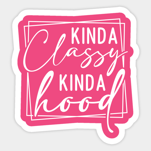 Kinda Classy Kinda Hood Sticker by Horisondesignz